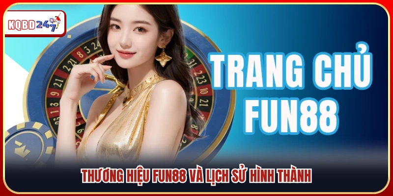 Giới thiệu thương hiệu Fun88 cùng quá trình phát triển