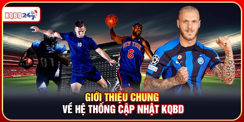 Giới thiệu chung về hệ thống cập nhật KQBD