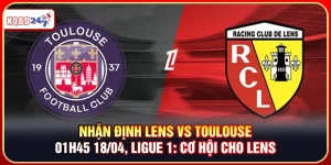 Soi Kèo Lens Vs Toulouse 01h45 18/04, Ligue 1: Cơ Hội Cho Lens