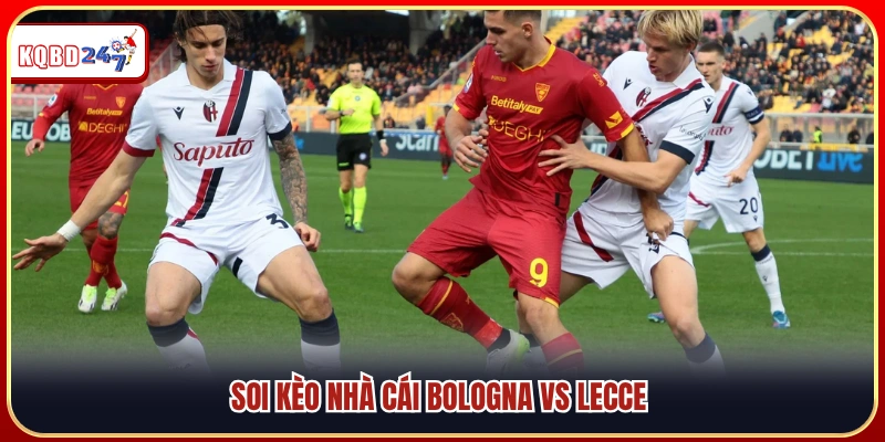 Nhận định tỷ lệ kèo Bologna vs Lecce