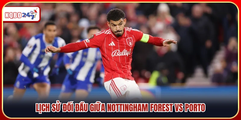 Thành tích đối đầu giữa Nottingham Forest vs Porto